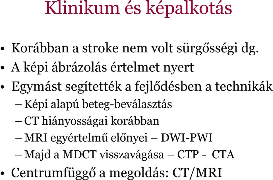 Képi alapú beteg-beválasztás beválasztás CT hiányosságai korábban MRI