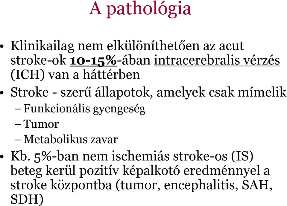 mímelik Funkcionális gyengeség g g Tumor Metabolikus zavar Kb.