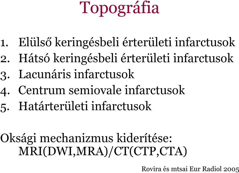 Centrum semiovale infarctusok 5.