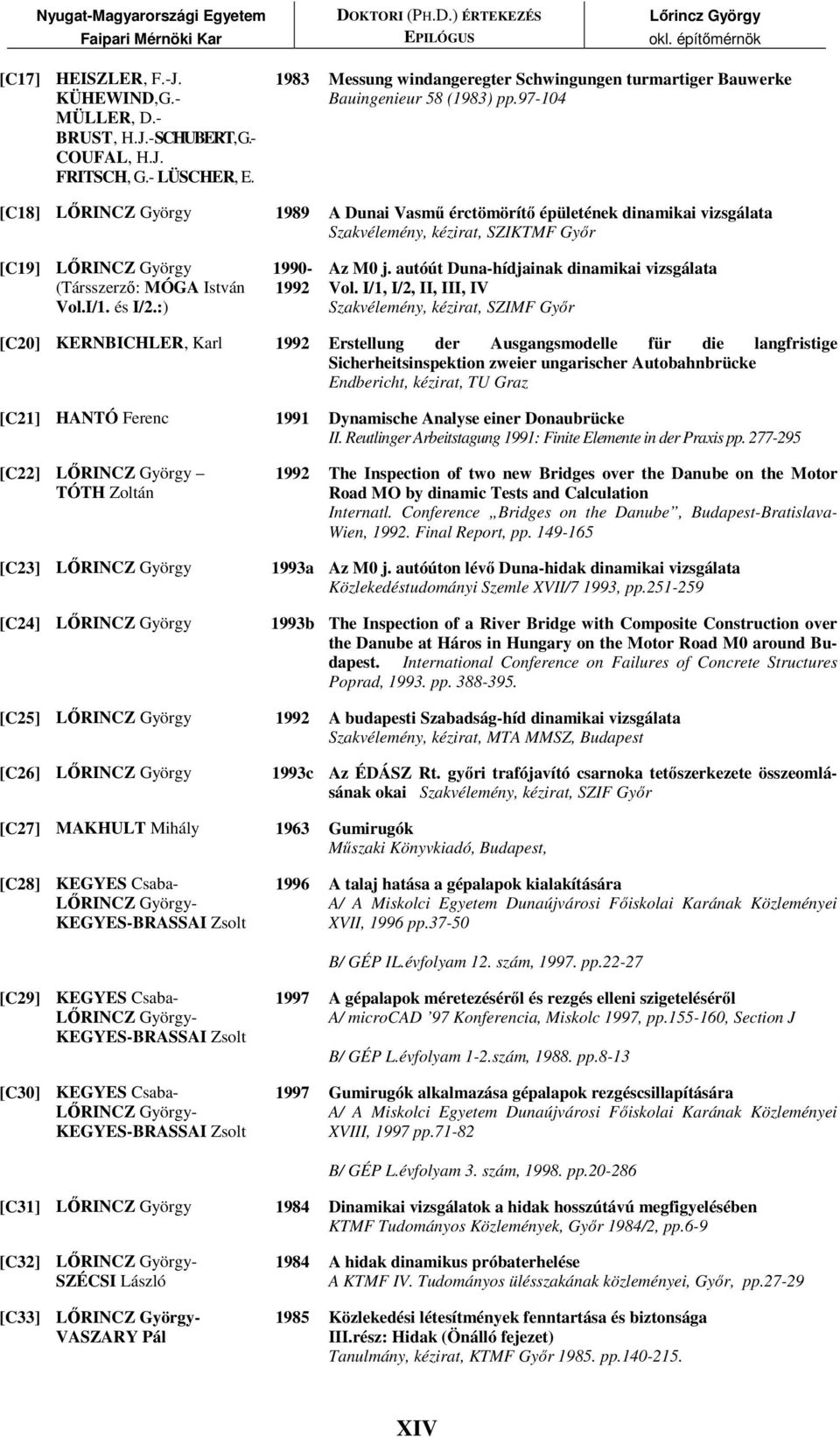 :) 1990-1992 Az M0 j. autóút Duna-hídjainak dinamikai vizsgálata Vol.