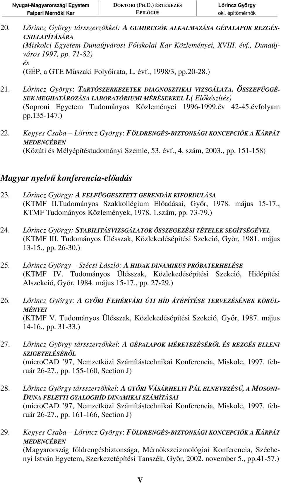 ( Elıkészítés) (Soproni Egyetem Tudományos Közleményei 1996-1999.év 42-45.évfolyam pp.135-147.) 22.