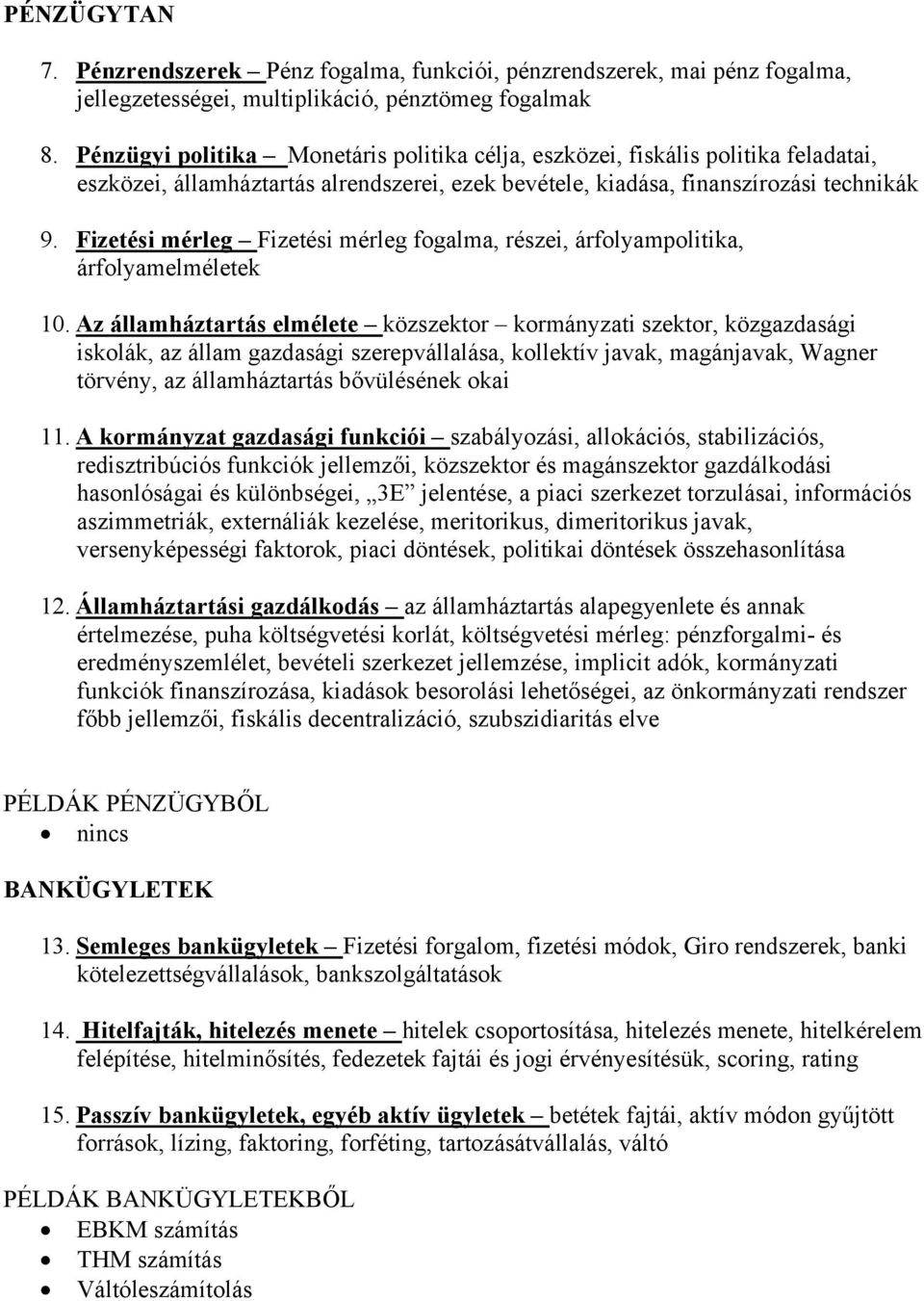 Fizetési mérleg Fizetési mérleg fogalma, részei, árfolyampolitika, árfolyamelméletek 10.