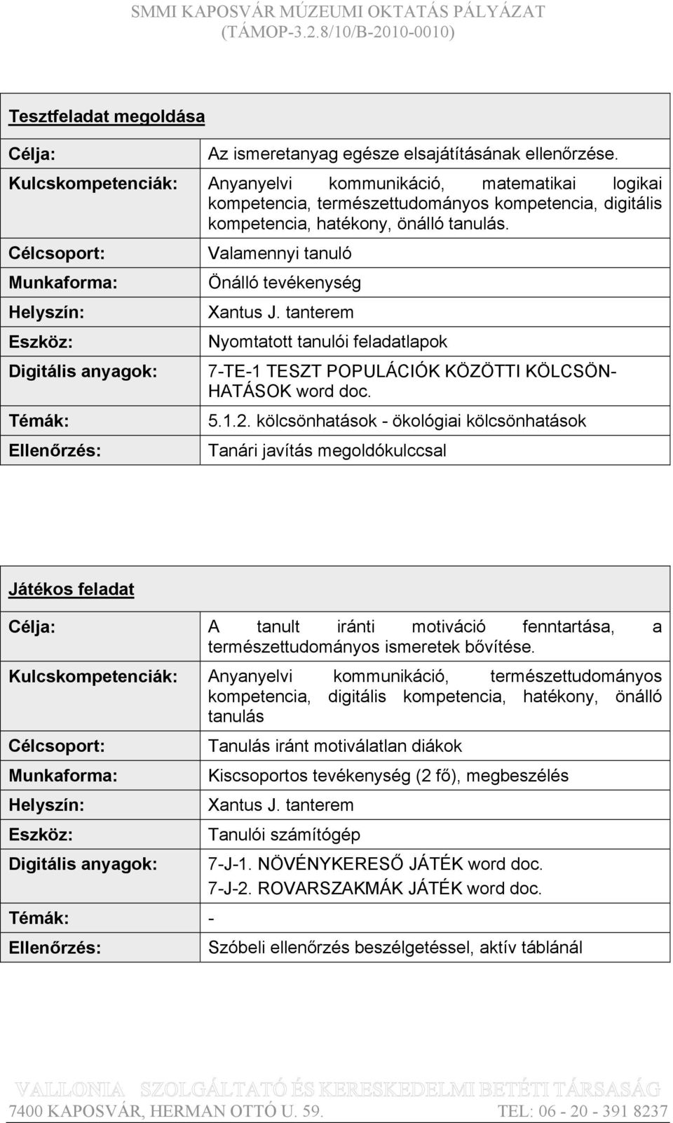 Valamennyi tanuló Nyomtatott tanulói feladatlapok 7-TE-1 TESZT POPULÁCIÓK KÖZÖTTI KÖLCSÖN- HATÁSOK word doc. 5.1.2.