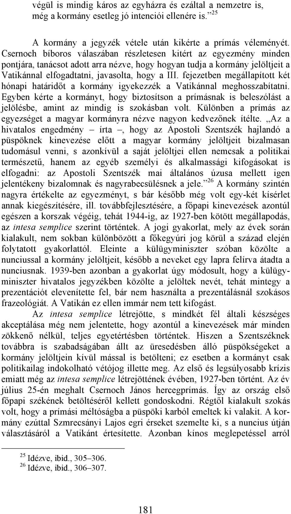 fejezetben megállapított két hónapi határidőt a kormány igyekezzék a Vatikánnal meghosszabítatni.