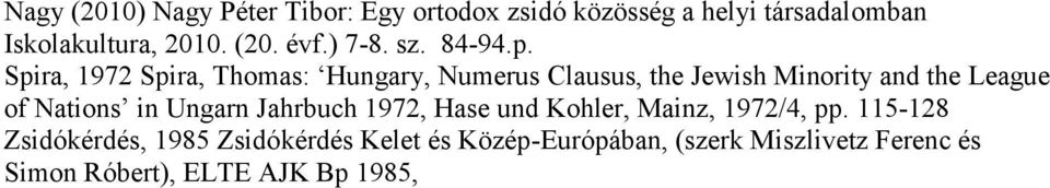 Spira, 972 Spira, Thomas: Hungary, Numerus Clausus, the Jewish Minority and the League of Nations