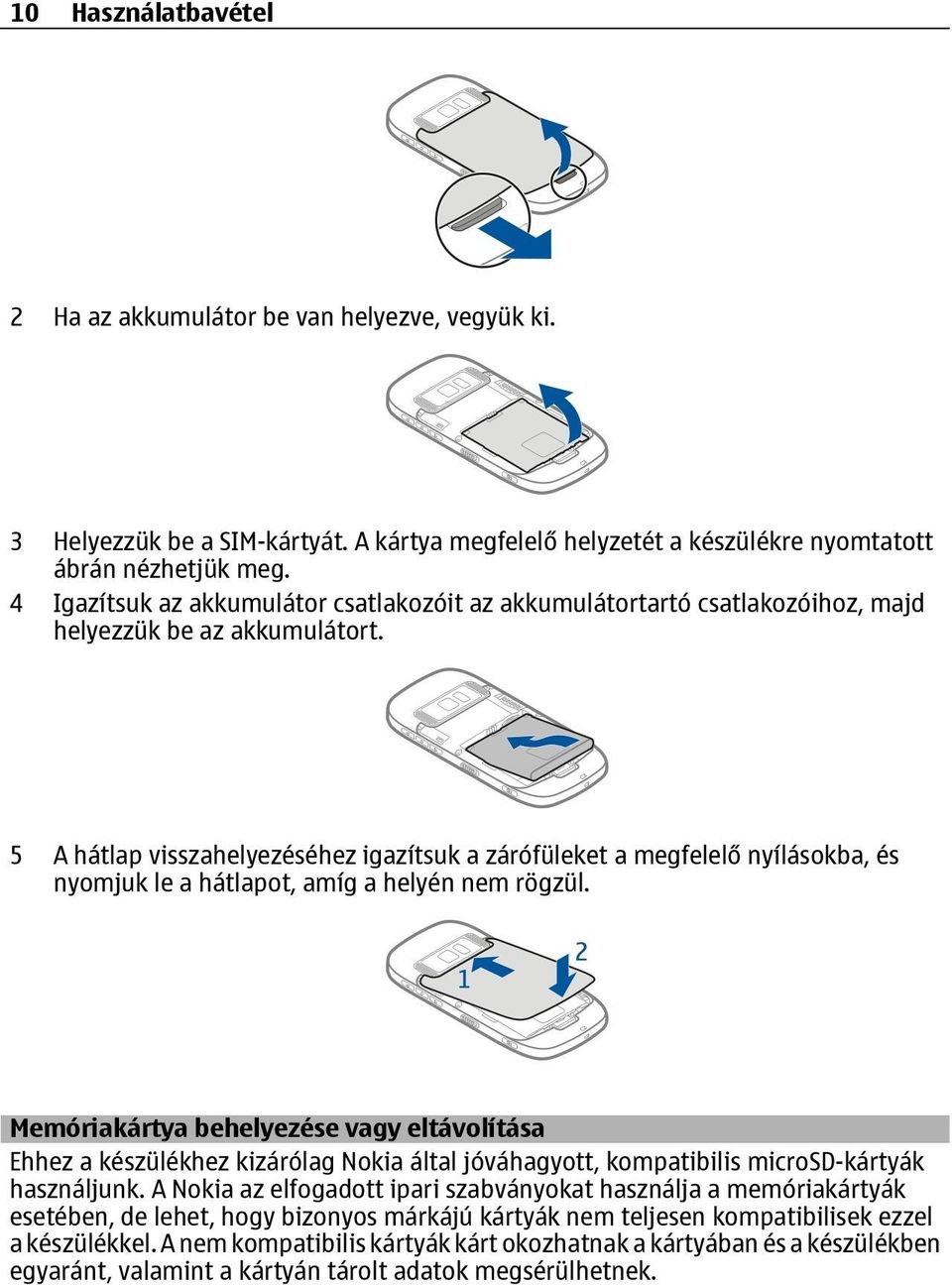 5 A hátlap visszahelyezéséhez igazítsuk a zárófüleket a megfelelő nyílásokba, és nyomjuk le a hátlapot, amíg a helyén nem rögzül.