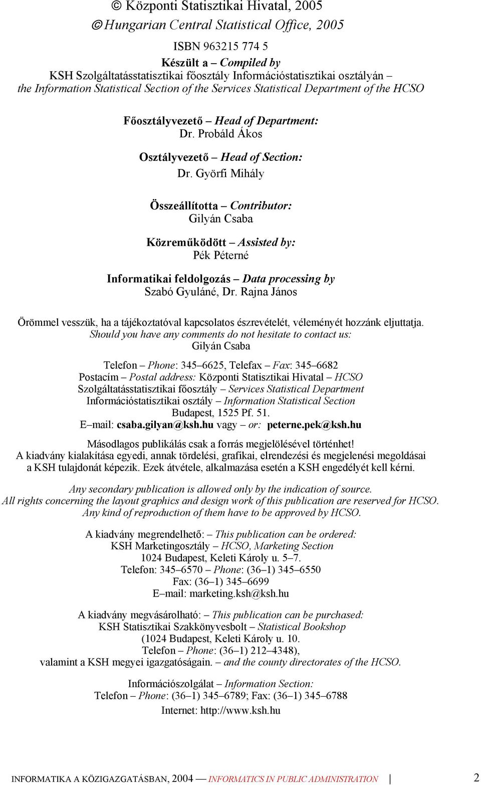 Györfi Mihály Összeállította Contributor: Gilyán Csaba Közreműködött Assisted by: Pék Péterné Informatikai feldolgozás Data processing by Szabó Gyuláné, Dr.