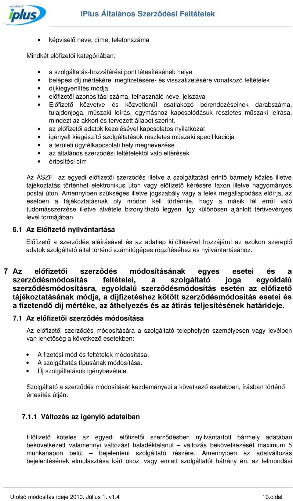 kapcsolódásuk részletes műszaki leírása, mindezt az akkori és tervezett állapot szerint.