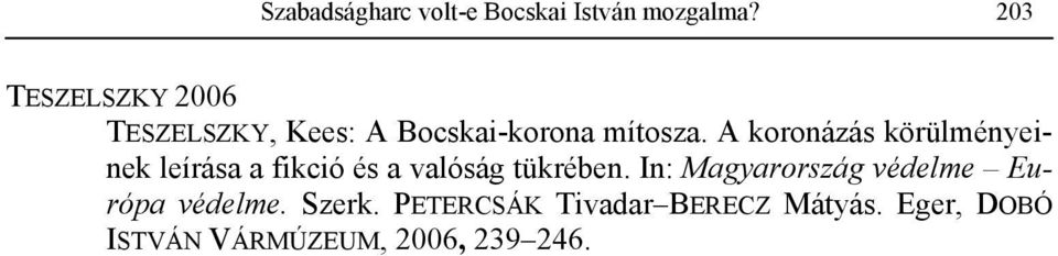 A koronázás körülményeinek leírása a fikció és a valóság tükrében.