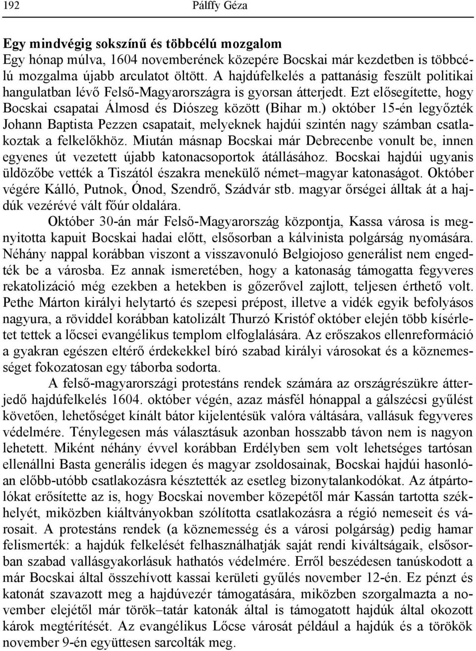 ) október 15-én legyőzték Johann Baptista Pezzen csapatait, melyeknek hajdúi szintén nagy számban csatlakoztak a felkelőkhöz.