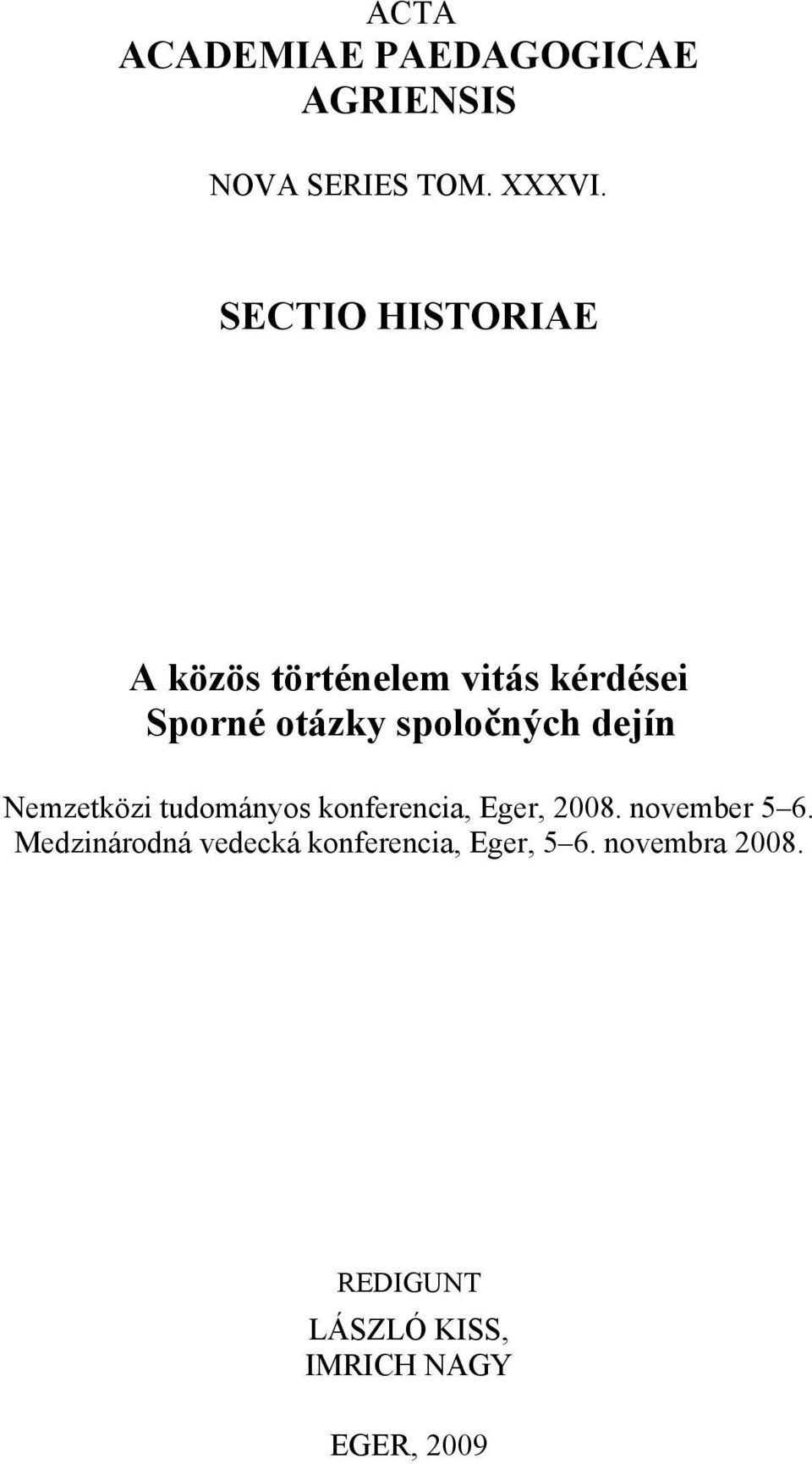 dejín Nemzetközi tudományos konferencia, Eger, 2008. november 5 6.