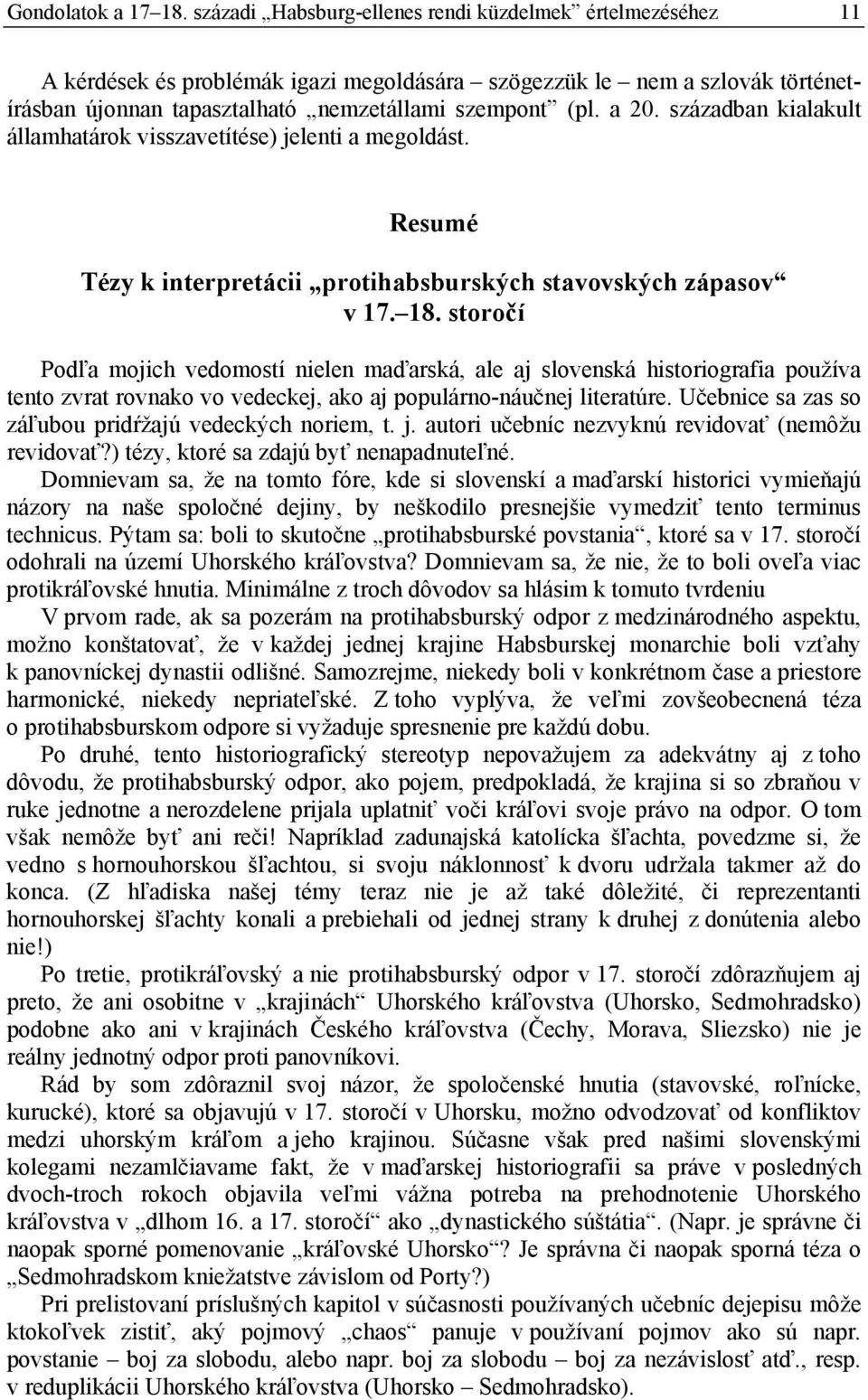 században kialakult államhatárok visszavetítése) jelenti a megoldást. Resumé Tézy k interpretácii protihabsburských stavovských zápasov v 17. 18.