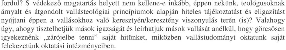 princípiumok alapján hiteles tájékoztatást és eligazítást nyújtani éppen a vallásokhoz való keresztyén/keresztény