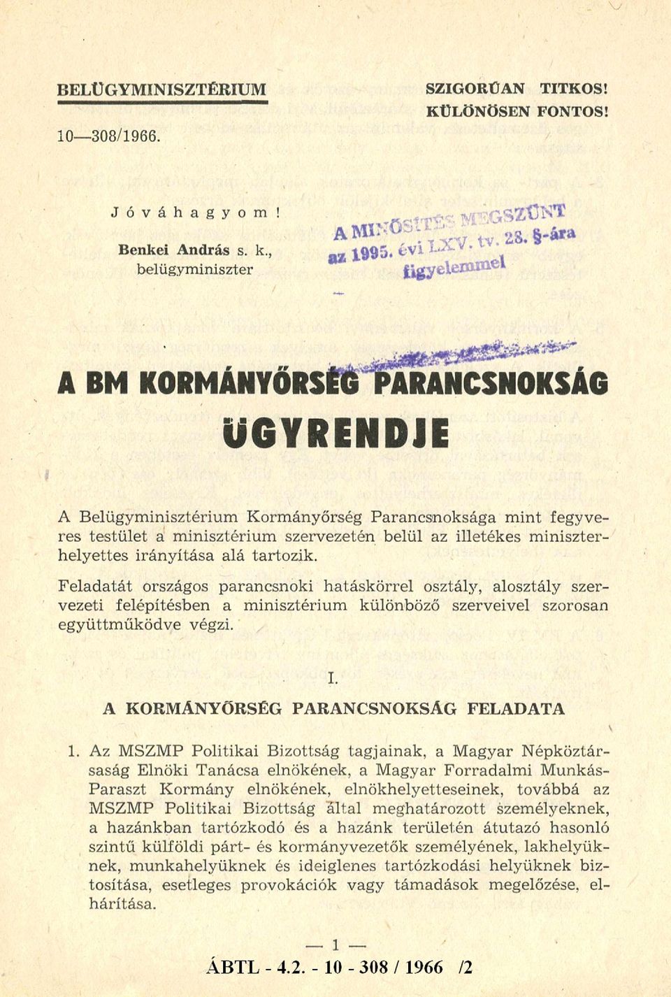 miniszterhelyettes irányítása alá tartozik. Feladatát országos parancsnoki hatáskörrel osztály, alosztály szervezeti felépítésben a minisztérium különböző szerveivel szorosan együttm űködve végzi. I.