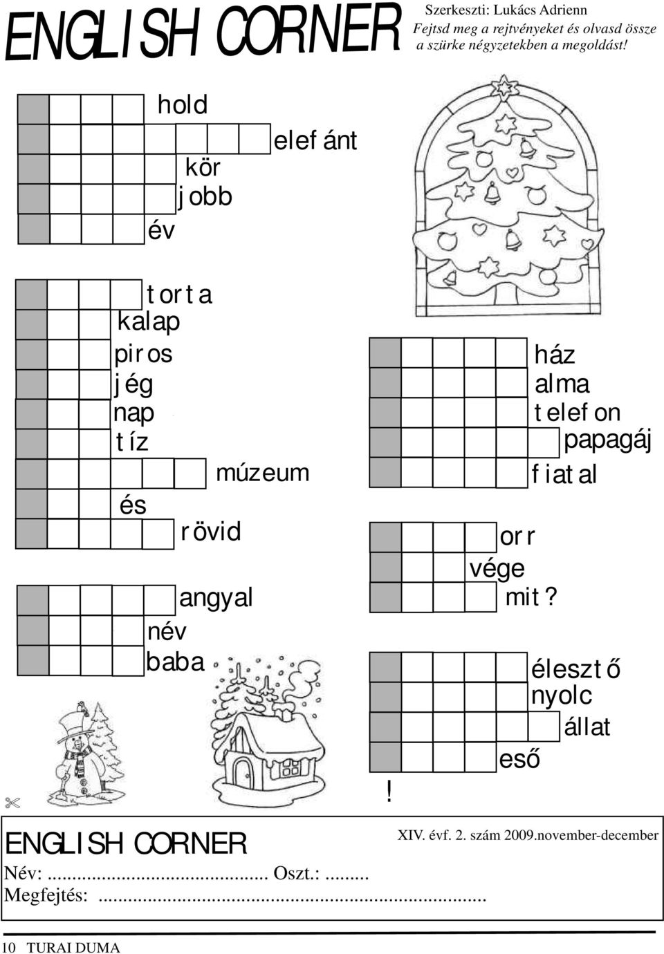 hold kör jobb év elefánt torta kalap piros jég nap tíz és rövid angyal név baba múzeum ENGLISH