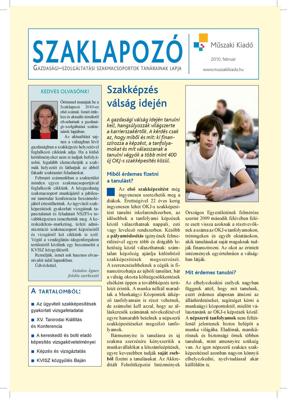Ha a külső körülményeket nem is tudjuk befolyásolni, legalább elemezhetjük a szakmák helyzetét és láthatjuk az abból fakadó szaktanári feladatokat.