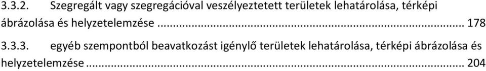 lehatárolása, térképi ábrázolása és helyzetelemzése... 178 3.