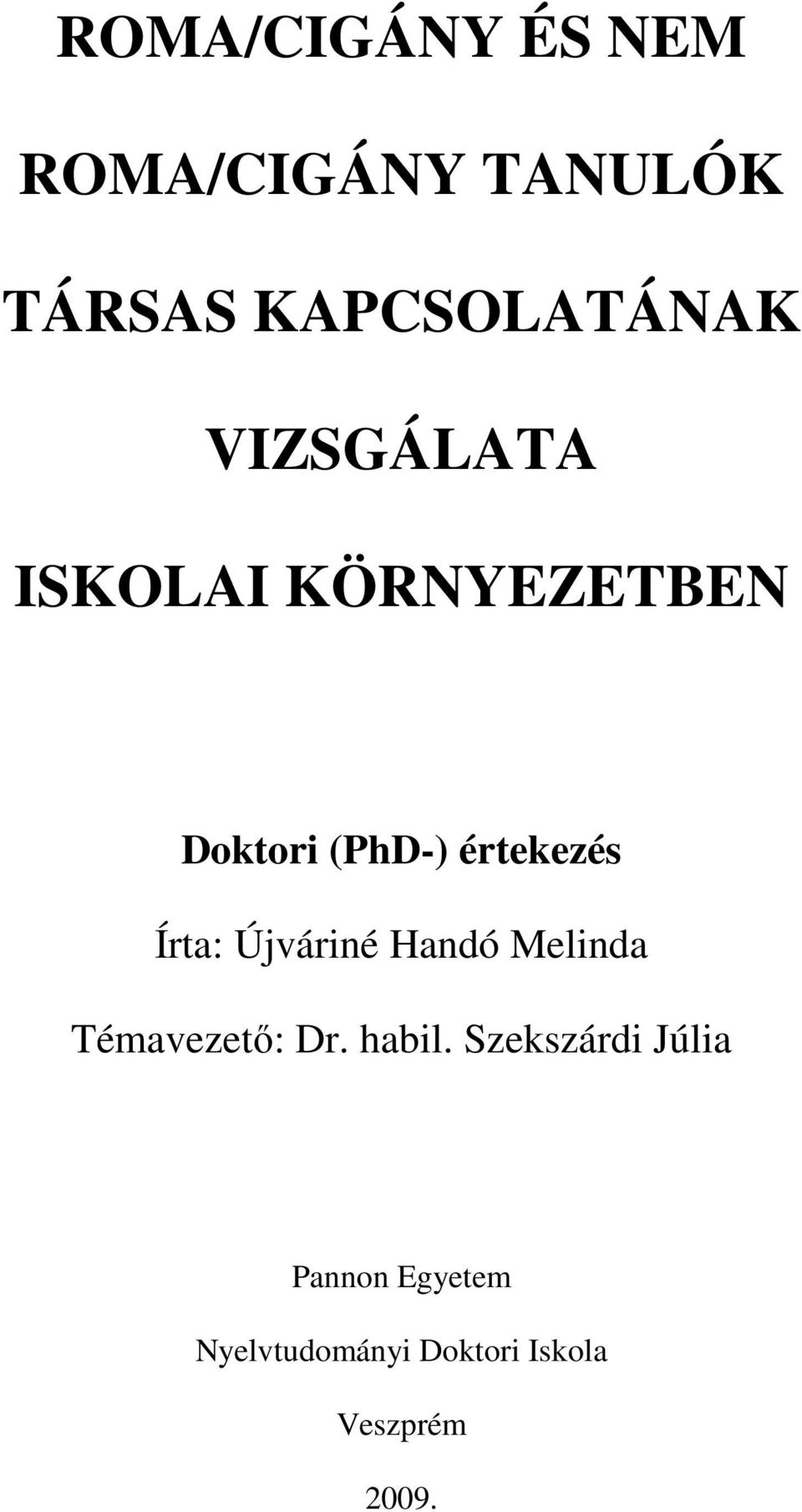 Írta: Újváriné Handó Melinda Témavezetı: Dr. habil.