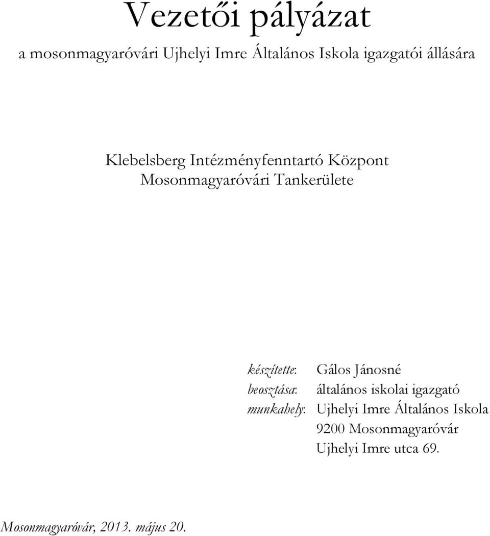 készítette: Gálos Jánosné beosztása: általános iskolai igazgató munkahely: