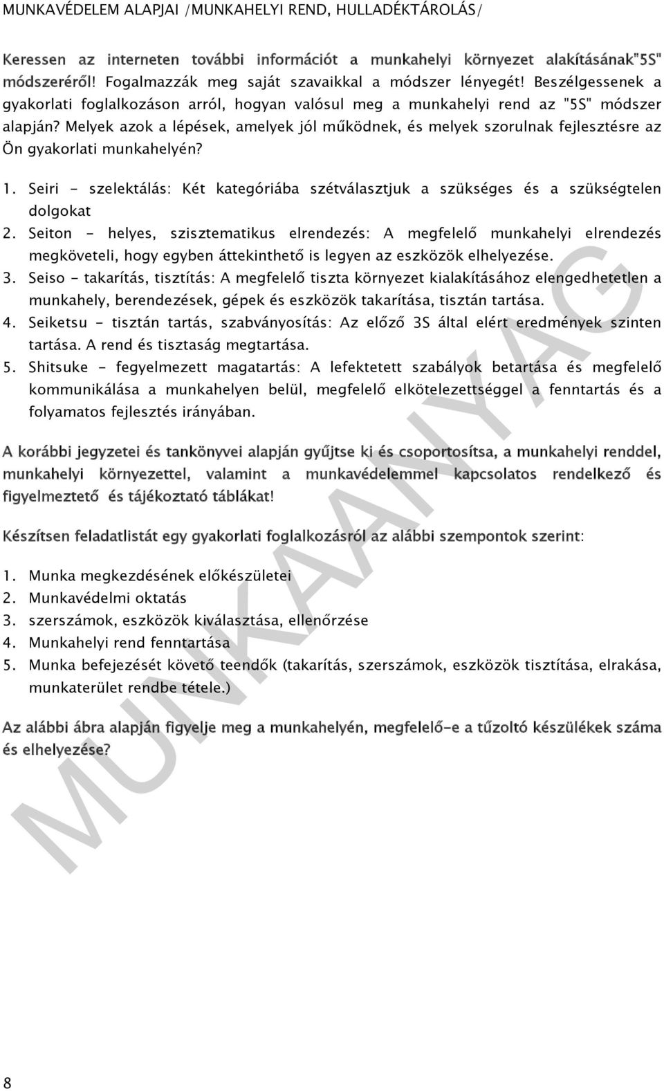 Melyek azok a lépések, amelyek jól működnek, és melyek szorulnak fejlesztésre az Ön gyakorlati munkahelyén? 1.