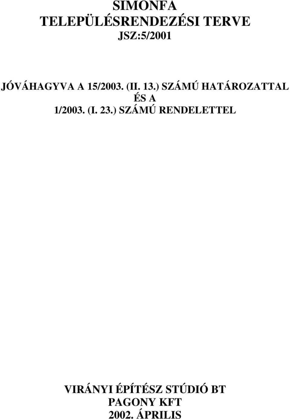 ) SZÁMÚ HATÁROZATTAL ÉS A 1/2003. (I. 23.