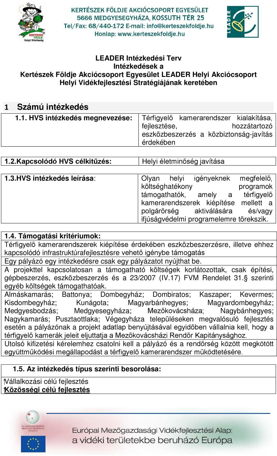 Kapcsolódó HVS célkitűzés: Helyi életminőség javítása 1.3.