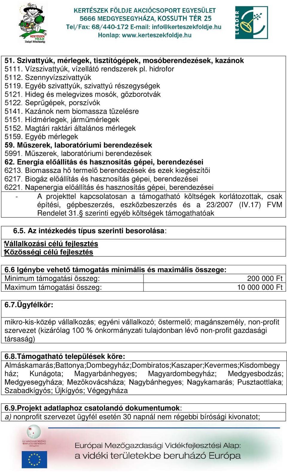 Egyéb mérlegek 59. Műszerek, laboratóriumi berendezések 5991. Műszerek, laboratóriumi berendezések 62. Energia előállítás és hasznosítás gépei, berendezései 6213.