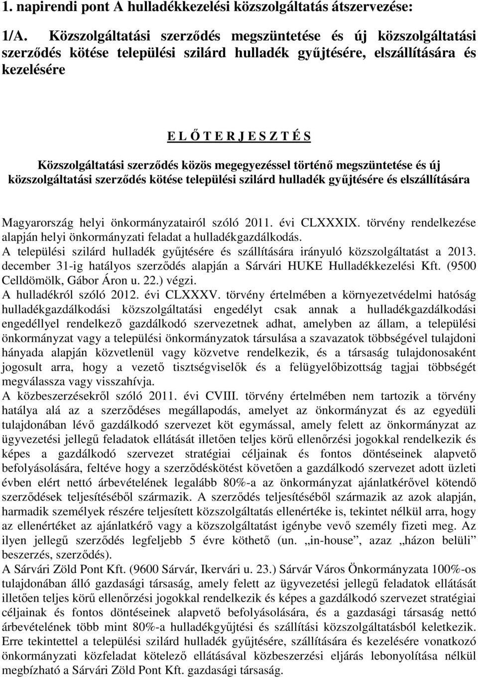 szerződés közös megegyezéssel történő megszüntetése és új közszolgáltatási szerződés kötése települési szilárd hulladék gyűjtésére és elszállítására Magyarország helyi önkormányzatairól szóló 2011.