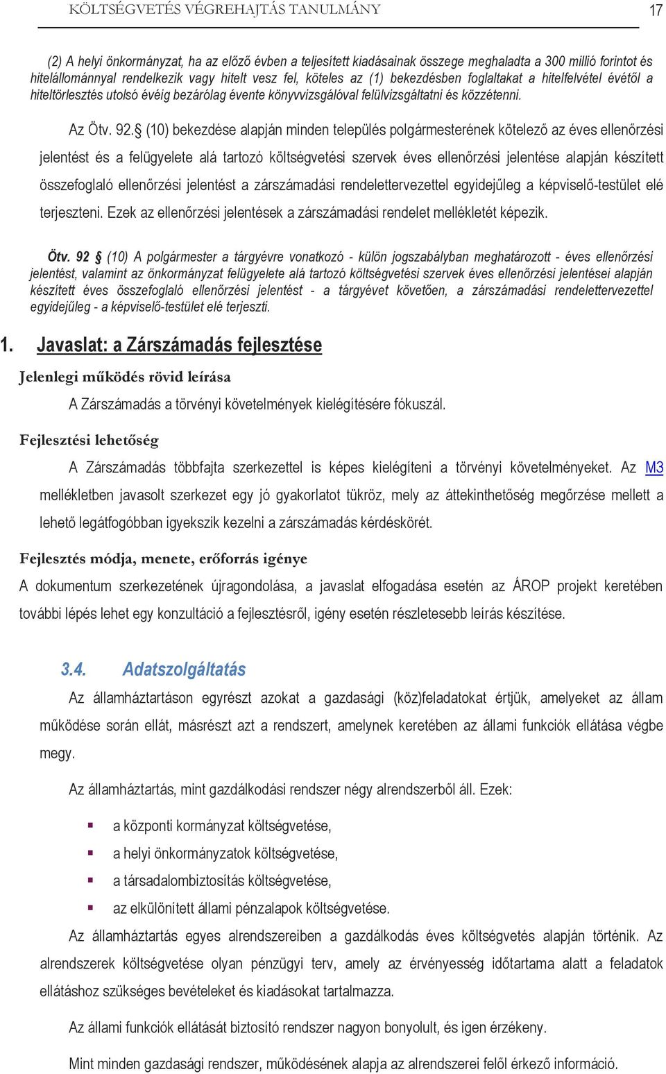 (10) bekezdése alapján minden település polgármesterének kötelező az éves ellenőrzési jelentést és a felügyelete alá tartozó költségvetési szervek éves ellenőrzési jelentése alapján készített