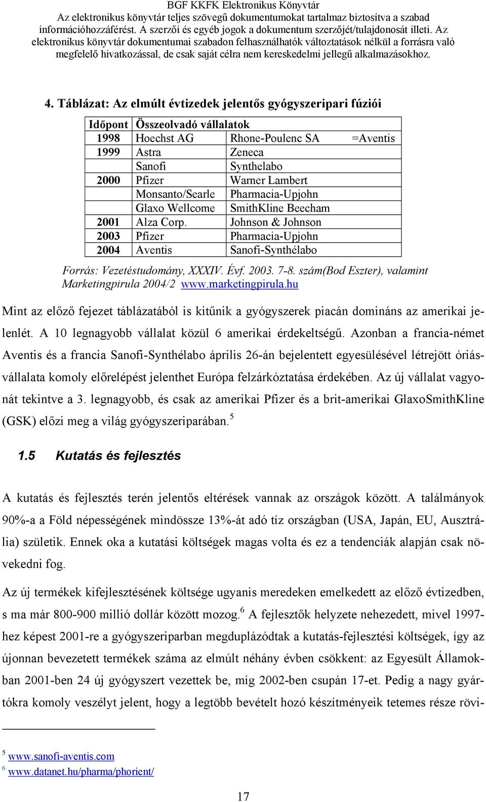 Az elektronikus könyvtár dokumentumai szabadon felhasználhatók változtatások nélkül a forrásra való megfelelő hivatkozással, de csak saját célra nem kereskedelmi jellegű alkalmazásokhoz. 4.