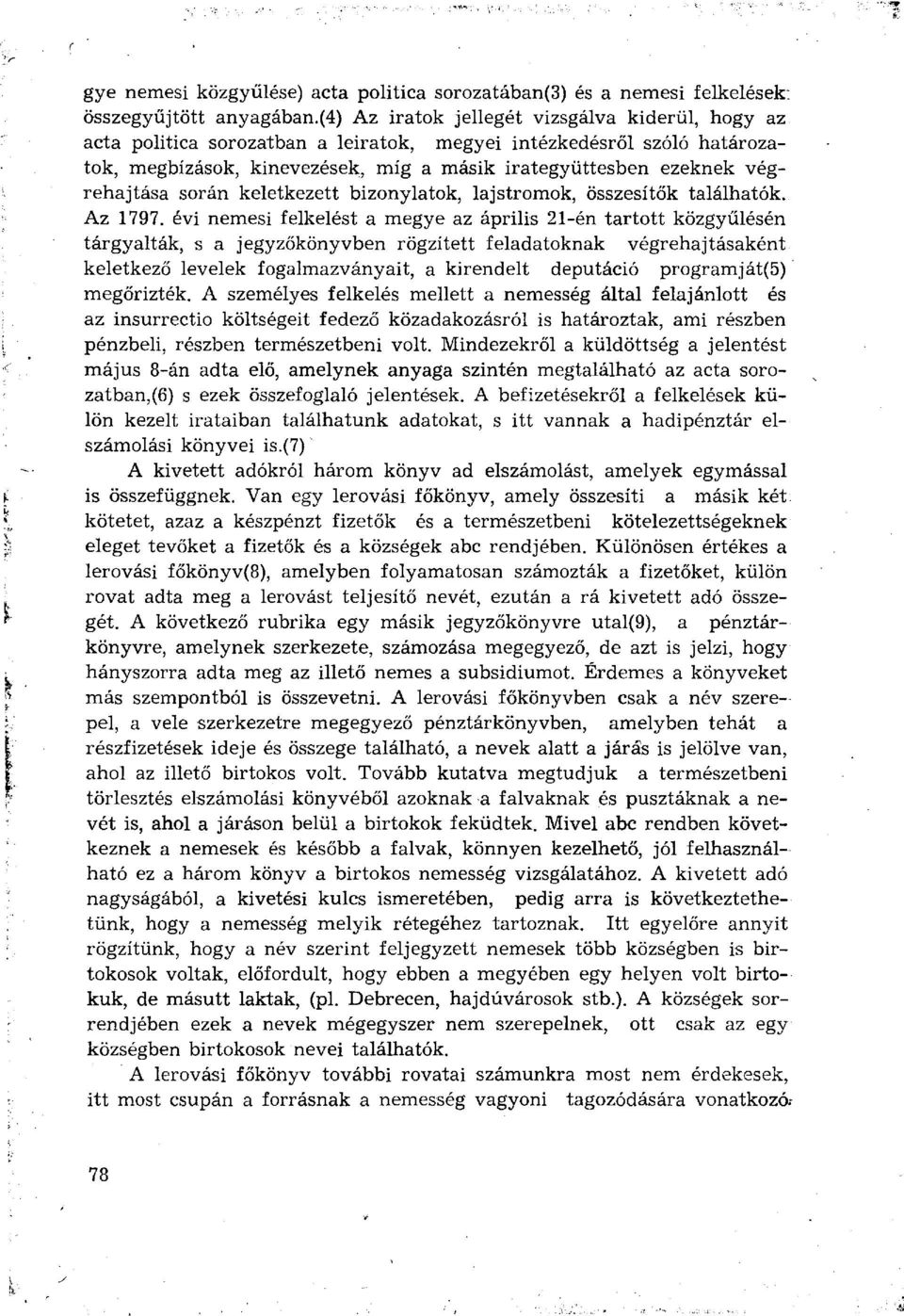 végrehajtása során keletkezett bizonylatok, lajstromok, összesítők találhatók. Az 797.