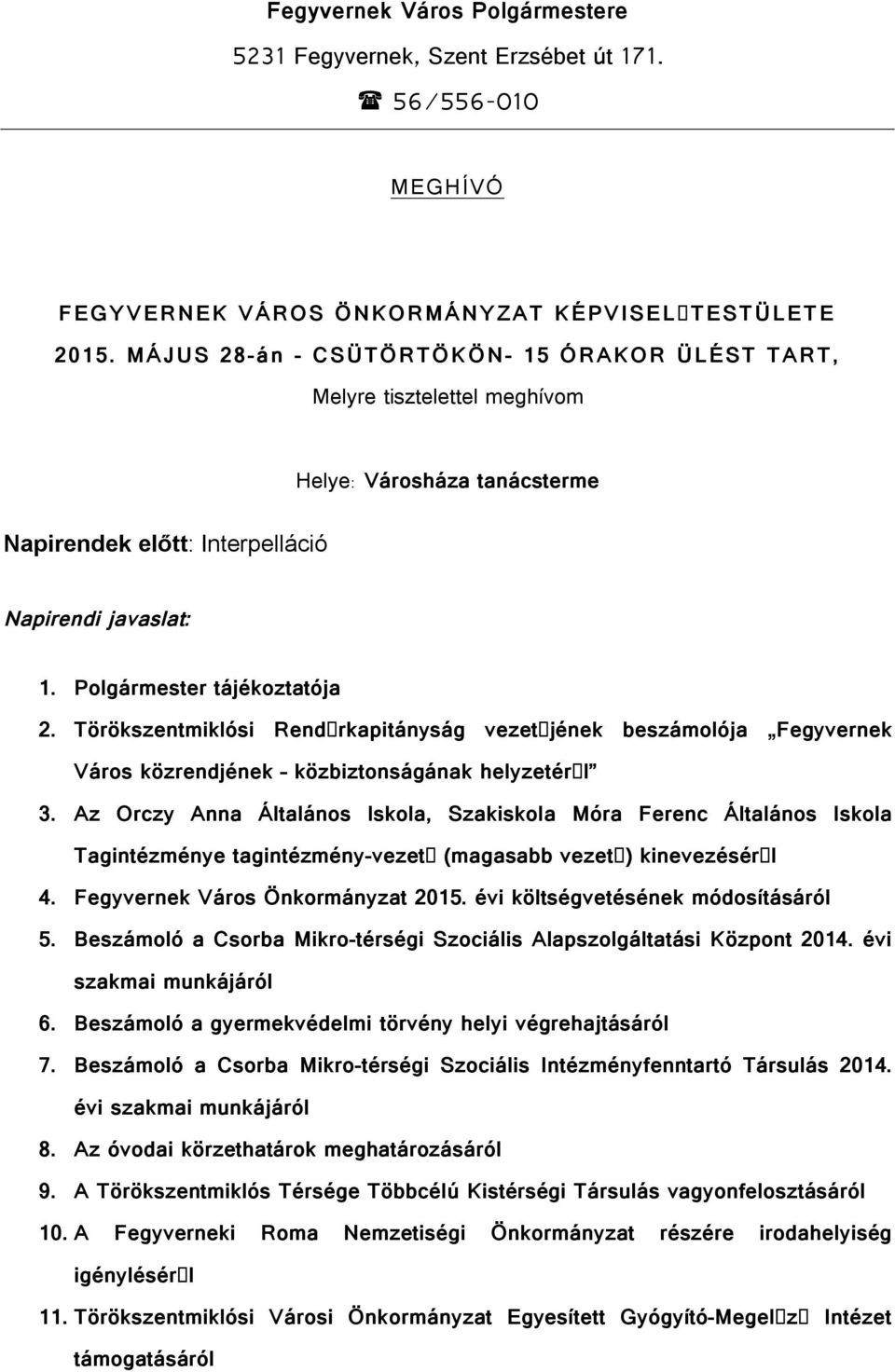 Törökszentmiklósi Rend rkapitányság vezet jének beszámolója Fegyvernek Város közrendjének közbiztonságának helyzetér l 3.