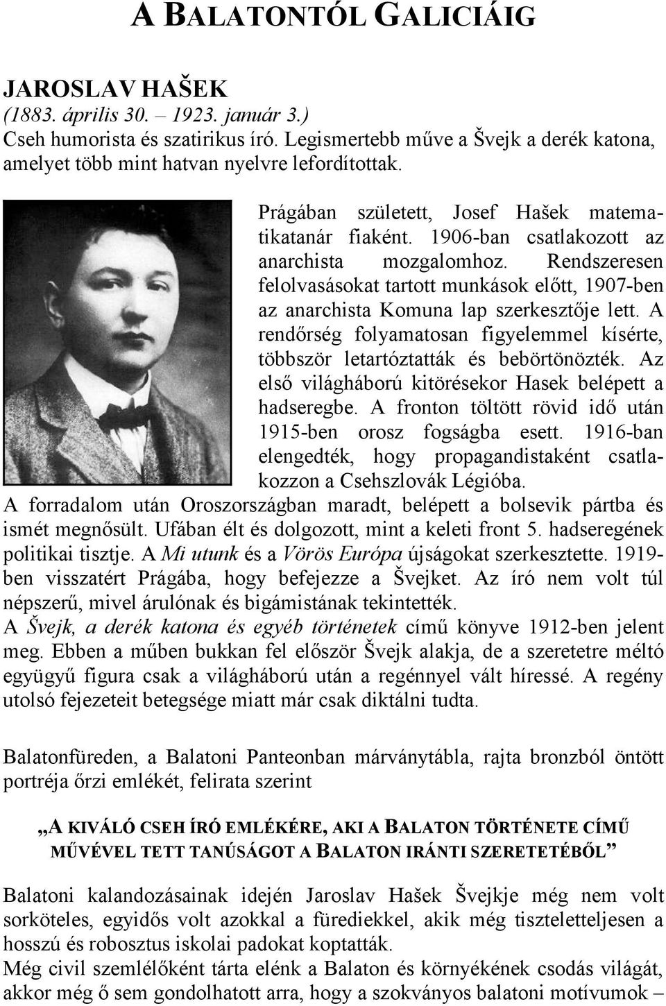 Rendszeresen felolvasásokat tartott munkások előtt, 1907-ben az anarchista Komuna lap szerkesztője lett. A rendőrség folyamatosan figyelemmel kísérte, többször letartóztatták és bebörtönözték.