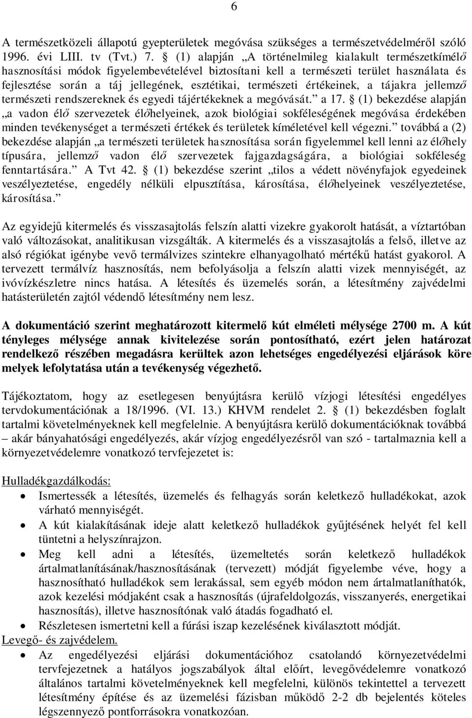 természeti értékeinek, a tájakra jellemz természeti rendszereknek és egyedi tájértékeknek a megóvását. a 17.