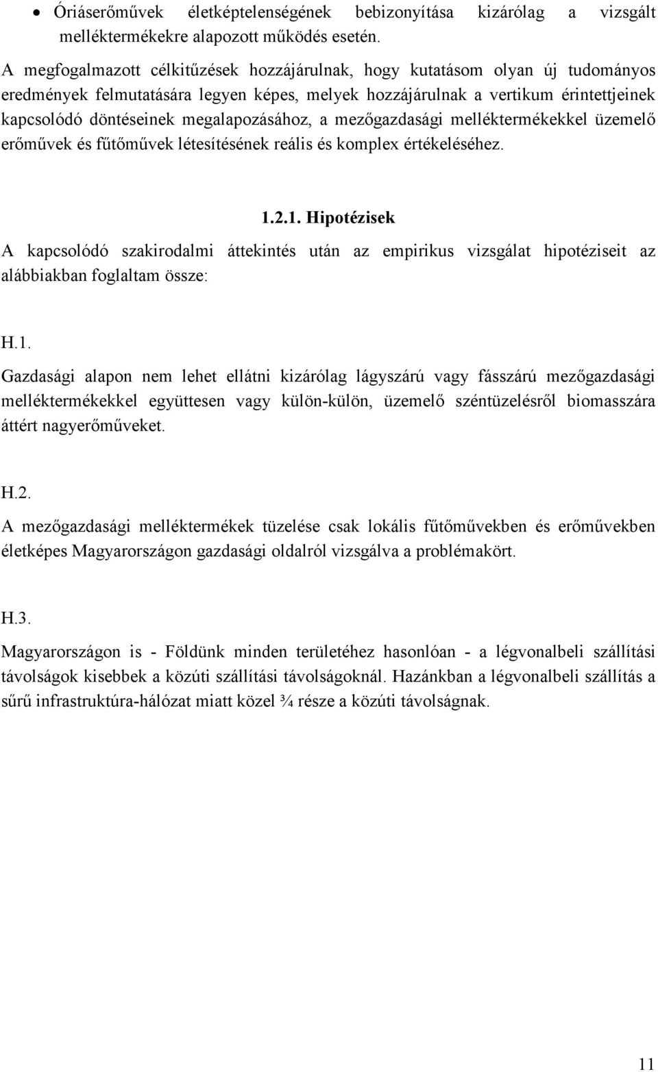 megalapozásához, a mezıgazdasági melléktermékekkel üzemelı erımővek és főtımővek létesítésének reális és komplex értékeléséhez. 1.