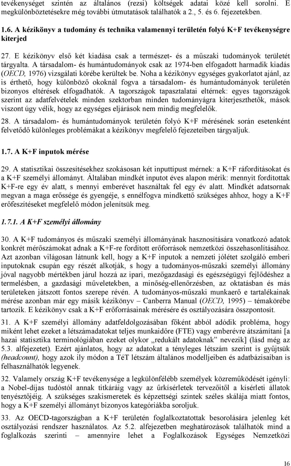 E kézikönyv első két kiadása csak a természet- és a műszaki tudományok területét tárgyalta.