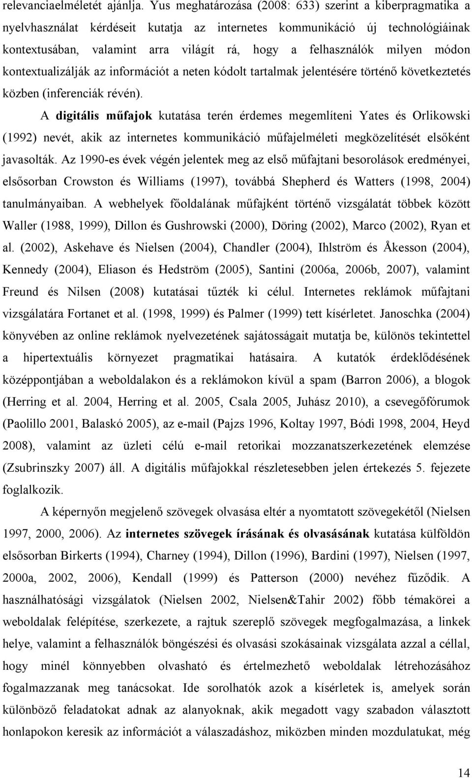 milyen módon kontextualizálják az információt a neten kódolt tartalmak jelentésére történő következtetés közben (inferenciák révén).