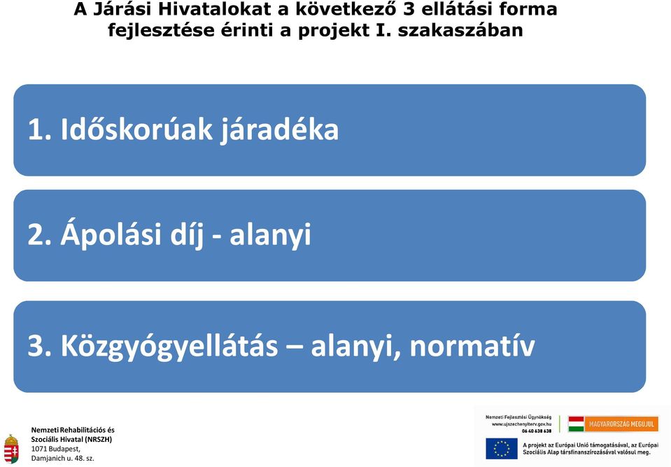 szakaszában 1. Időskorúak járadéka 2.