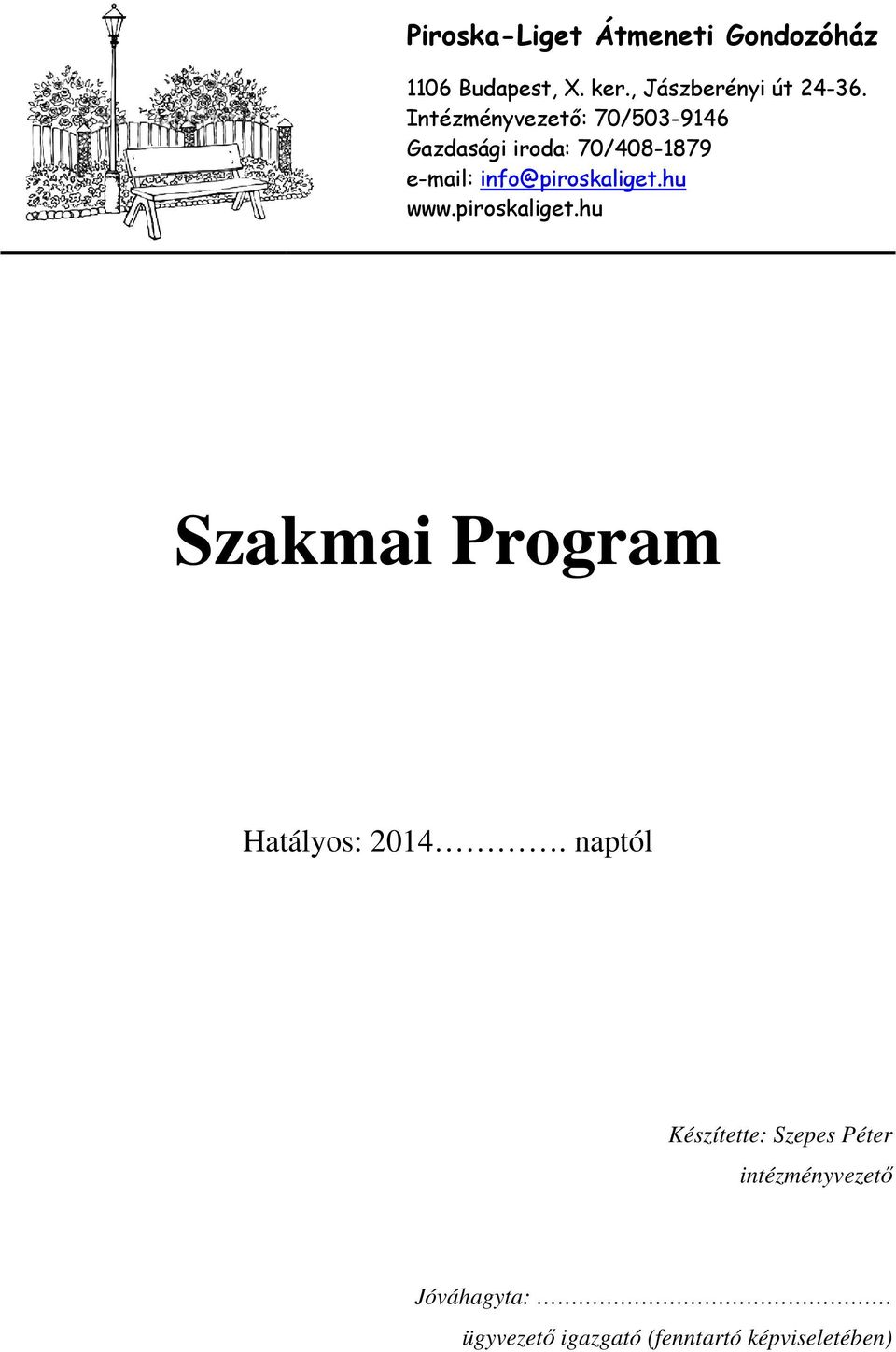 info@piroskaliget.hu www.piroskaliget.hu Szakmai Program Hatályos: 2014.