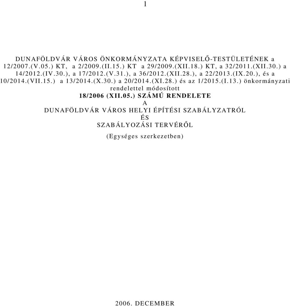 (VII.15.) a 13/2014.(X.30.) a 20/2014.(XI.28.) és az 1/2015.(I.13.) önkormányzati rendelettel módosított 18/2006 (XII.05.