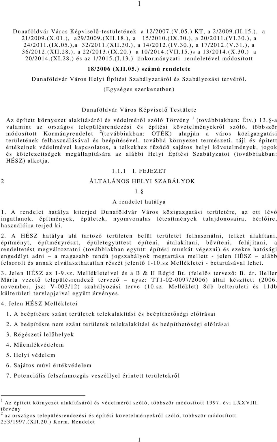 05.) számú rendelete Dunaföldvár Város Helyi Építési Szabályzatáról és Szabályozási tervéről.