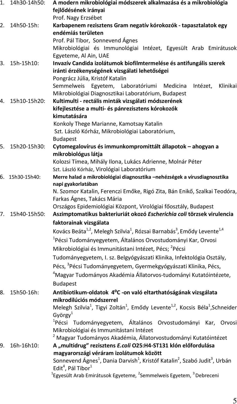 Pál Tibor, Sonnevend Ágnes Mikrobiológiai és Immunológiai Intézet, Egyesült Arab Emirátusok Egyeteme, Al Ain, UAE 3.