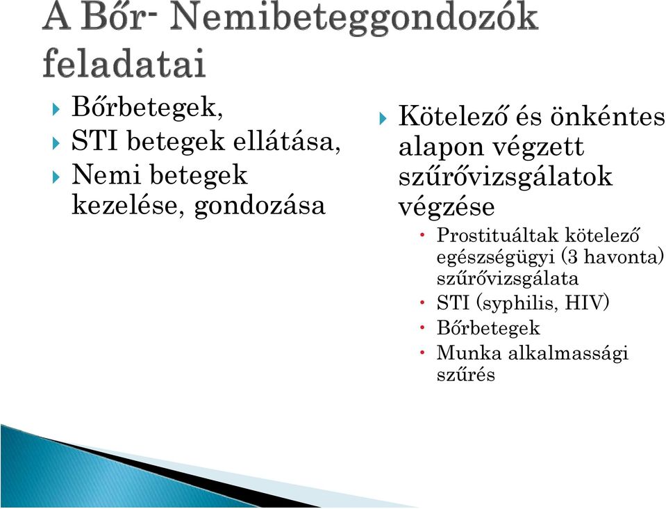 szűrővizsgálatok végzése Prostituáltak kötelező egészségügyi