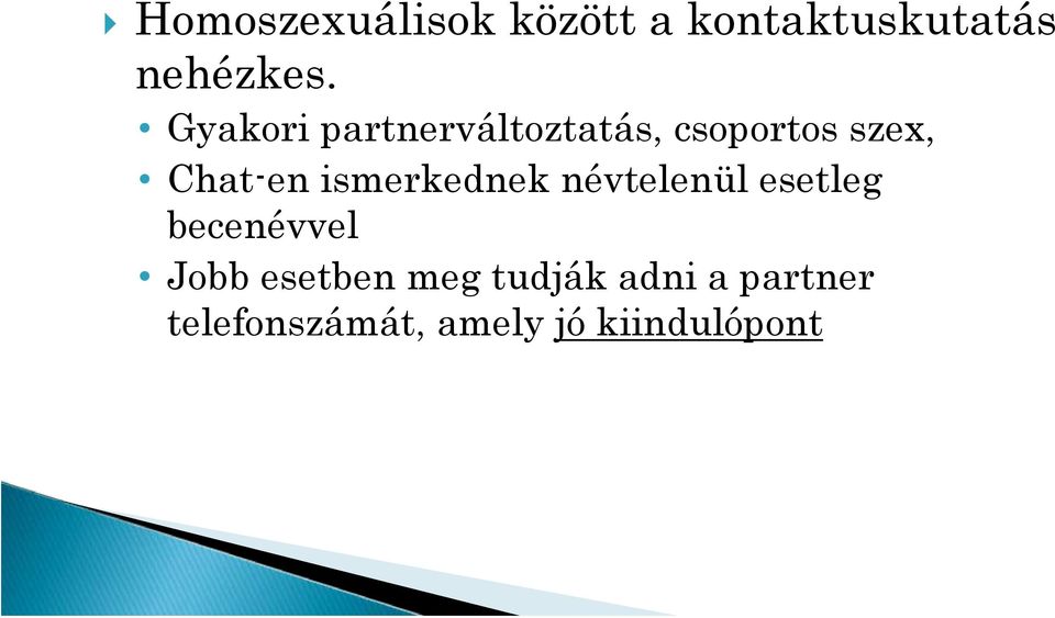 ismerkednek névtelenül esetleg becenévvel Jobb esetben