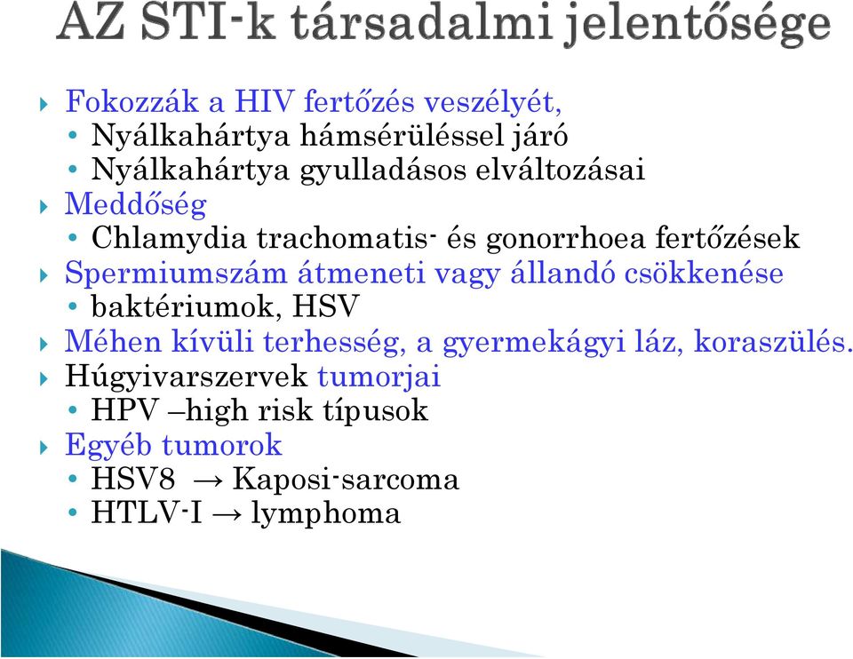 vagy állandó csökkenése baktériumok, HSV Méhen kívüli terhesség, a gyermekágyi láz,