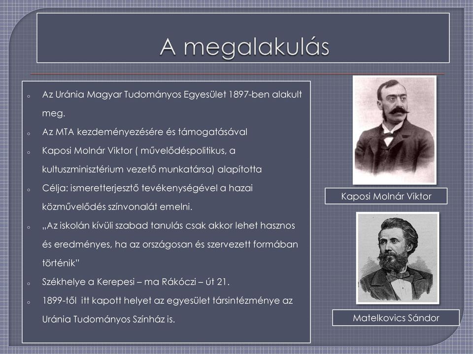 Célja: ismeretterjesztő tevékenységével a hazai közművelődés színvnalát emelni.