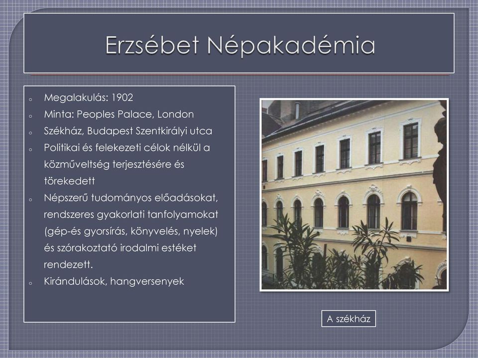 Népszerű tudmánys előadáskat, rendszeres gyakrlati tanflyamkat (gép-és gyrsírás,