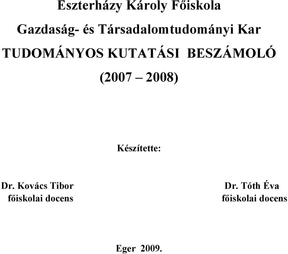 BESZÁMOLÓ (2007 2008) Készítette: Dr.