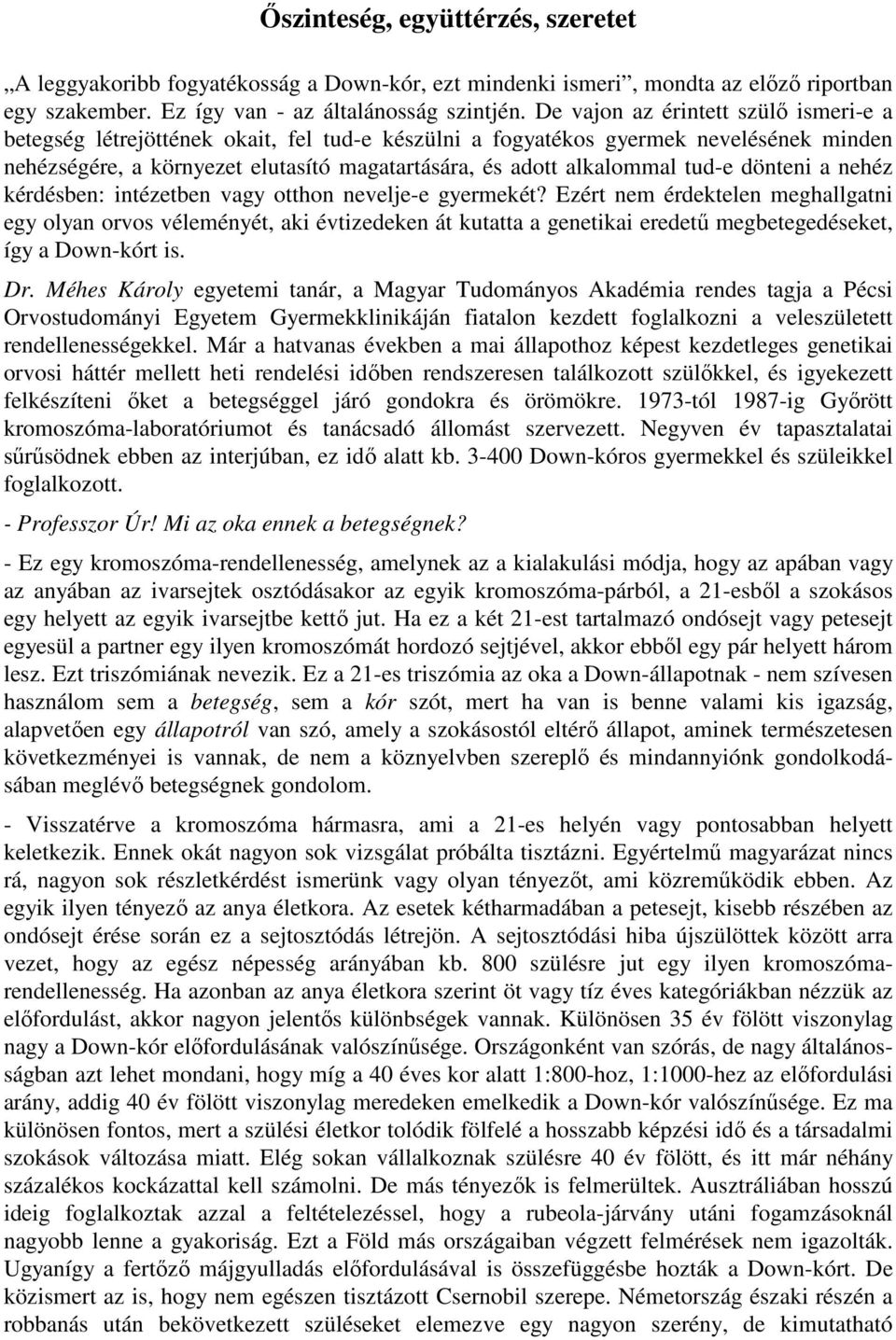 tud-e dönteni a nehéz kérdésben: intézetben vagy otthon nevelje-e gyermekét?