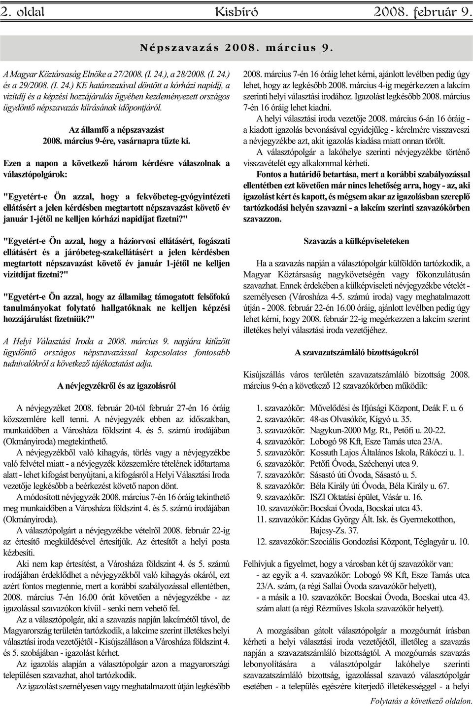 Az államfõ a népszavazást 2008. március 9-ére, vasárnapra tûzte ki.